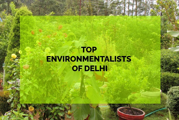 Top Environmentalists of Delhi